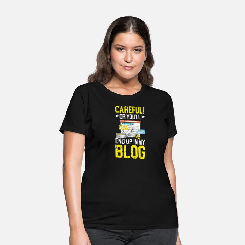 Careful Or You'll End Up In My Blog Blogging