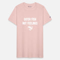 Catch Fish Not Feelings t-shirts
