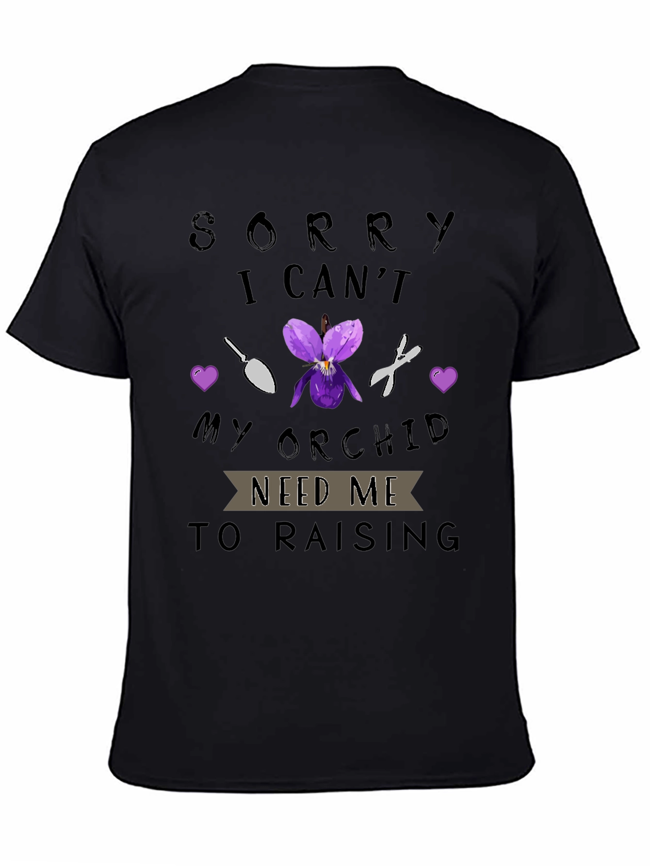 Orchid Lover T-Shirt: Sorry I Cant My Orchids Need Me
