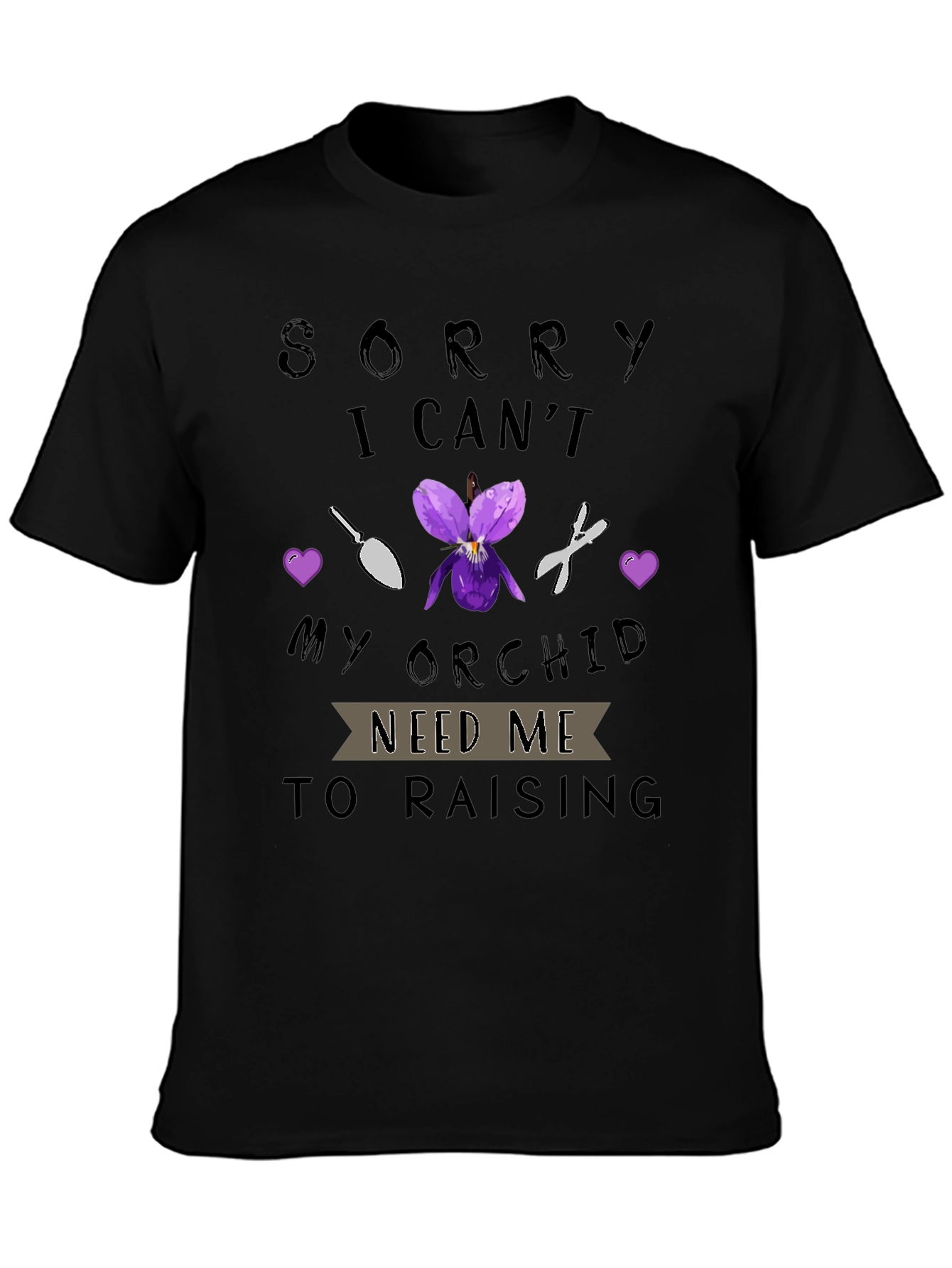 Orchid Lover T-Shirt: Sorry I Cant My Orchids Need Me