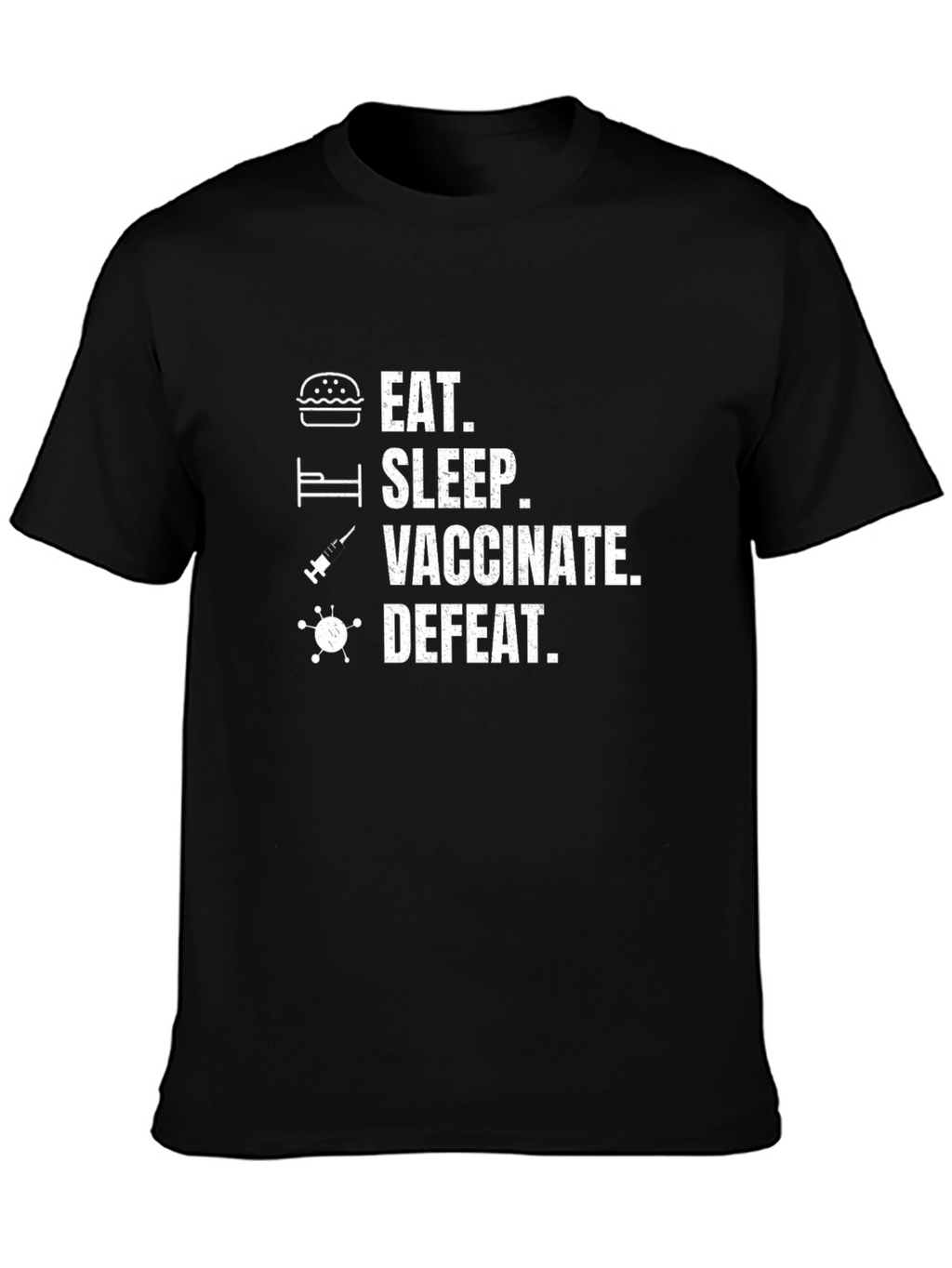 Eat Sleep Vaccinate Defeat Funny T-Shirt