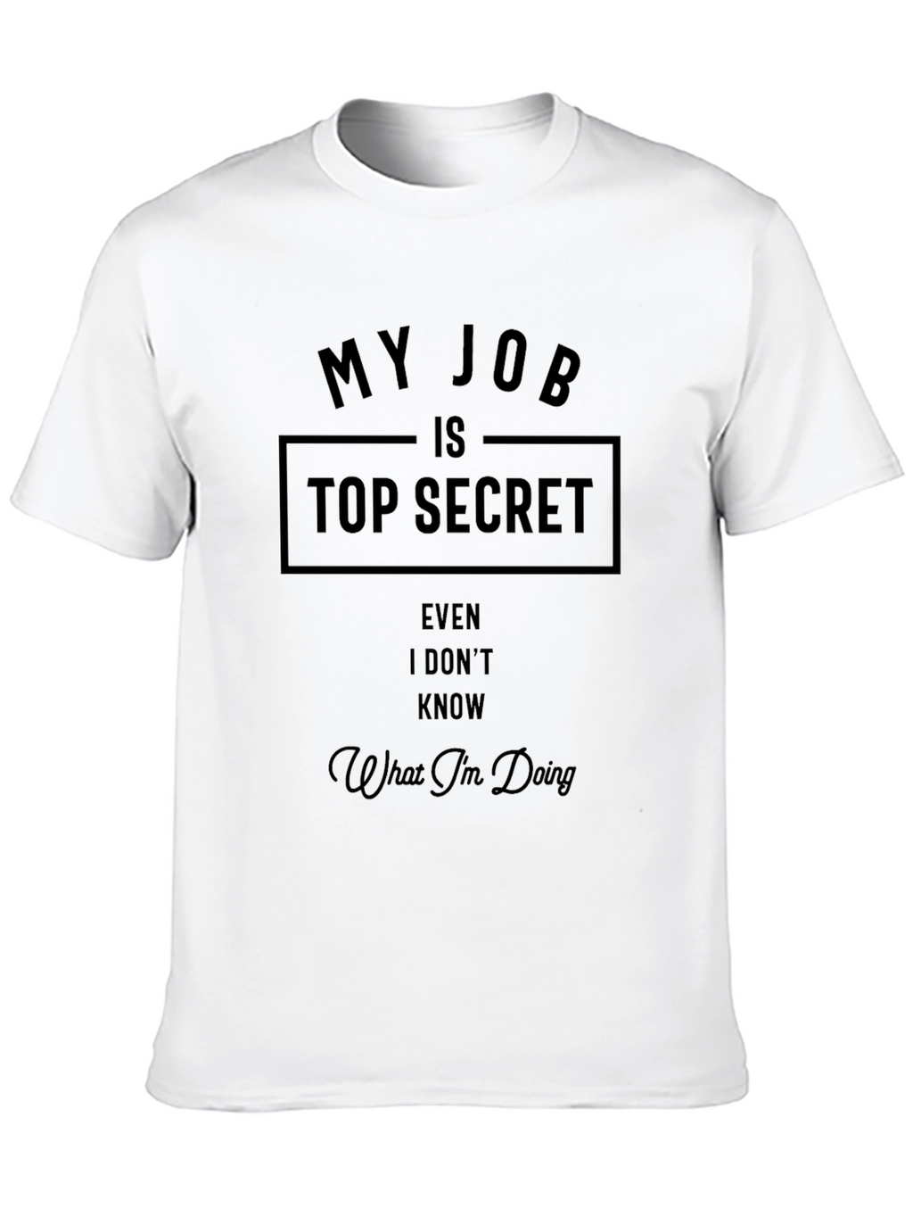 My Job Is Top Secret Graphic Tee