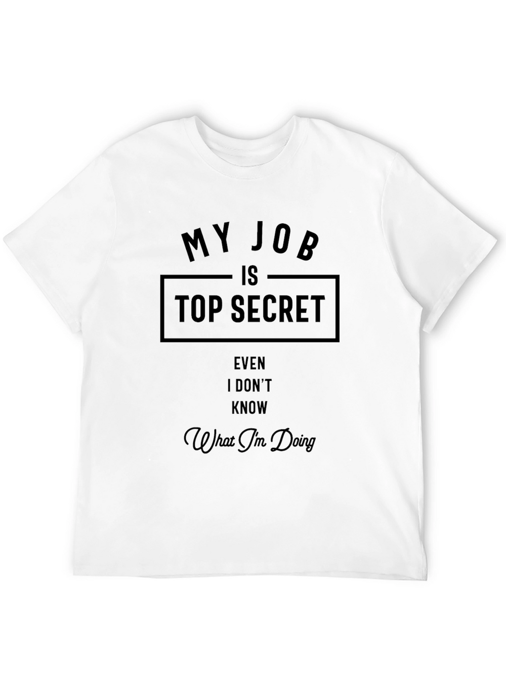 My Job Is Top Secret Graphic Tee