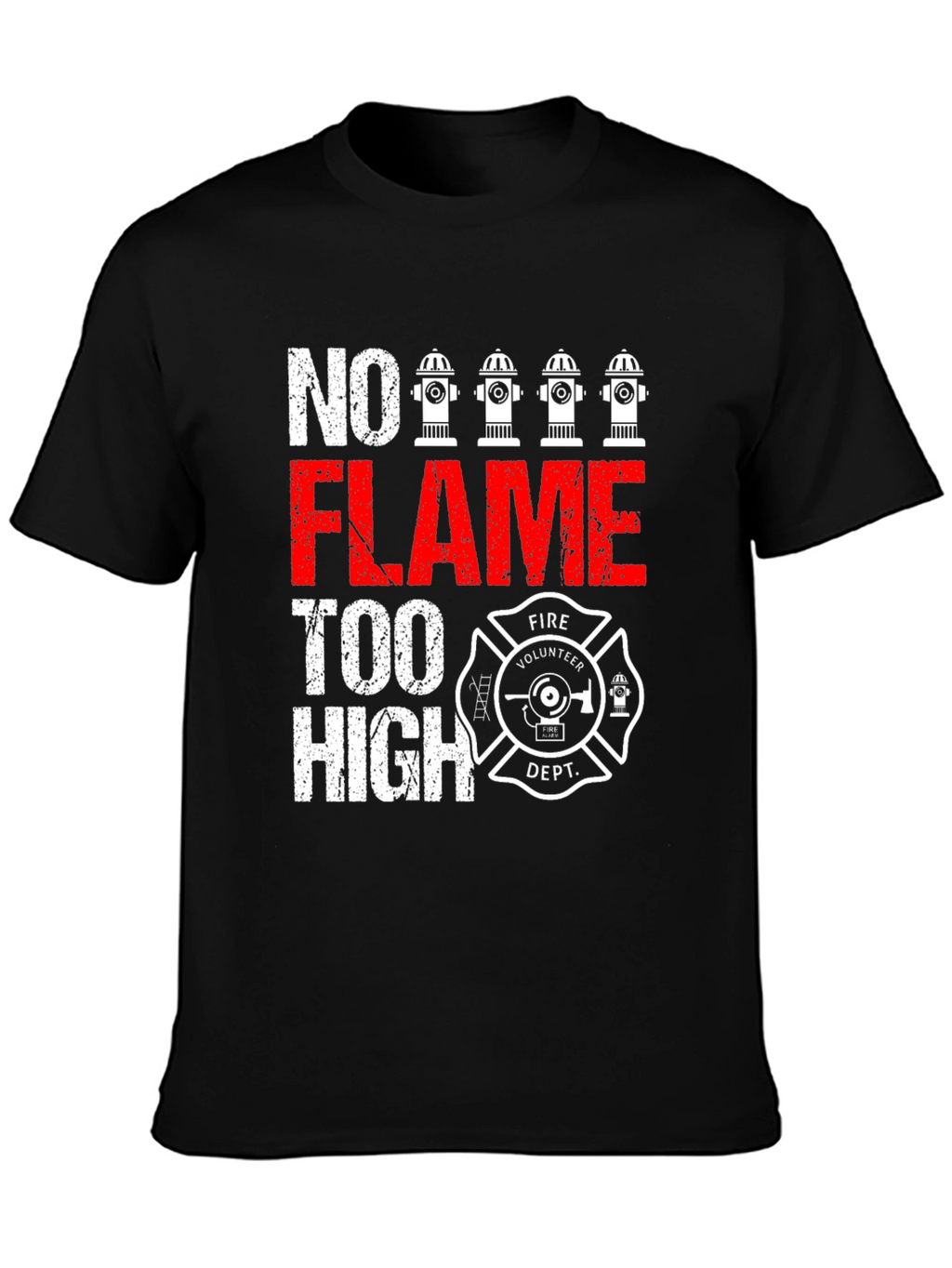 No Flame Too High Firefighter Volunteer Dept. T-Shirt