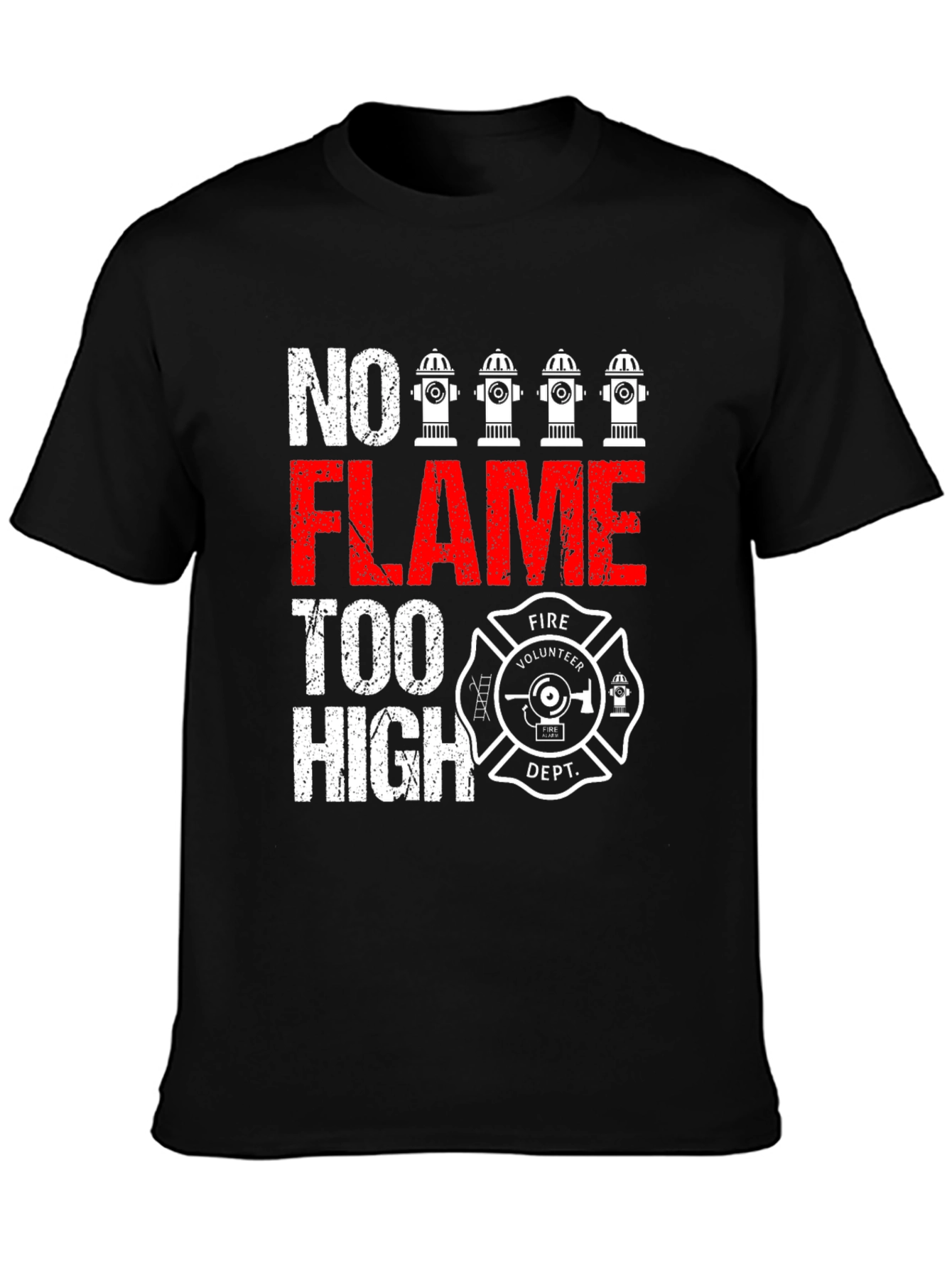 No Flame Too High Firefighter Volunteer Dept. T-Shirt