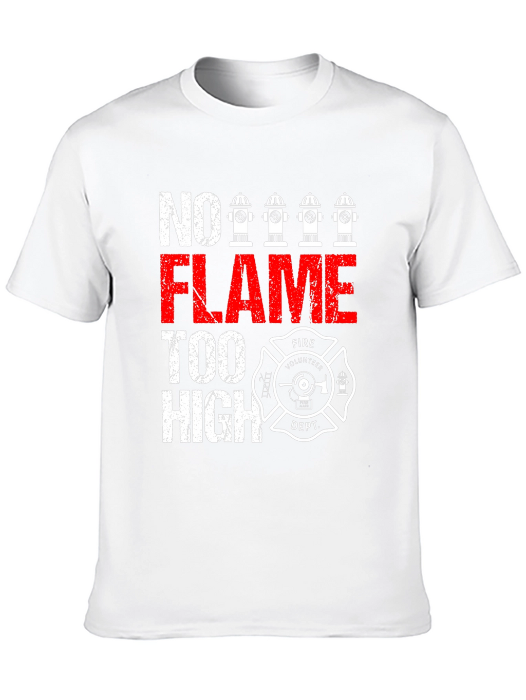 No Flame Too High Firefighter Volunteer Dept. T-Shirt