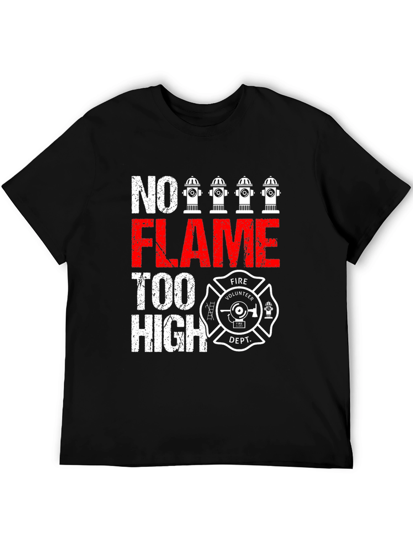 No Flame Too High Firefighter Volunteer Dept. T-Shirt