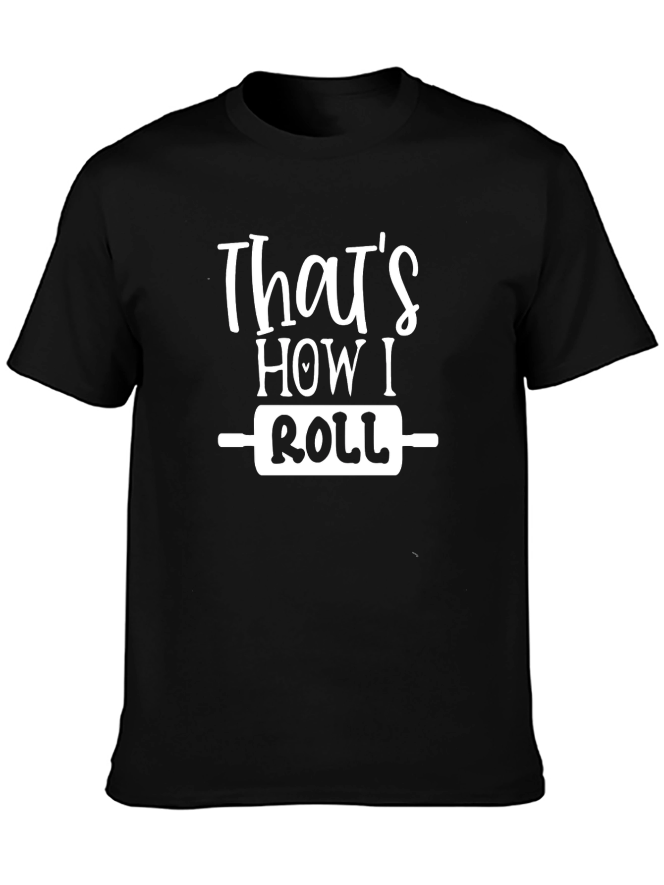 Thats How I Roll Funny Baking T-Shirt