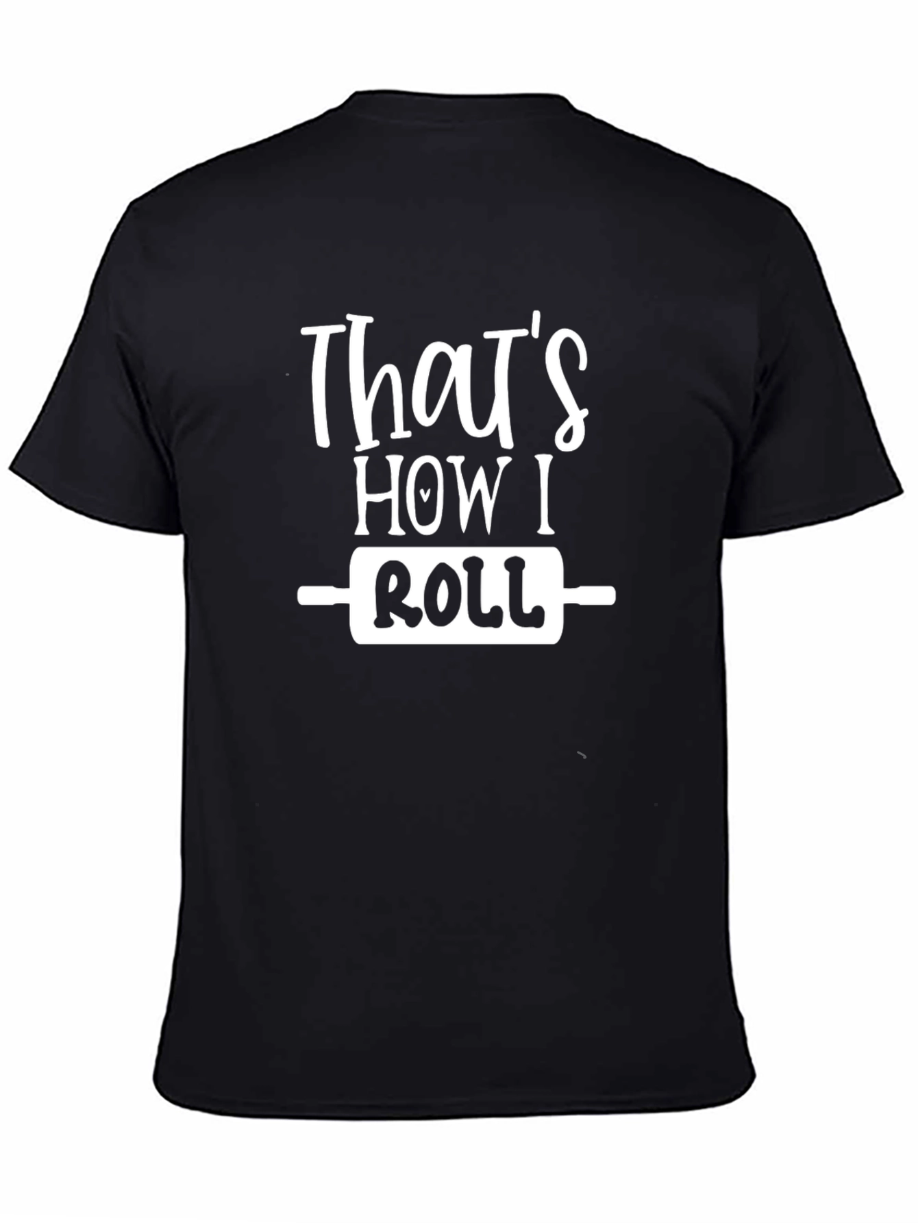 Thats How I Roll Funny Baking T-Shirt