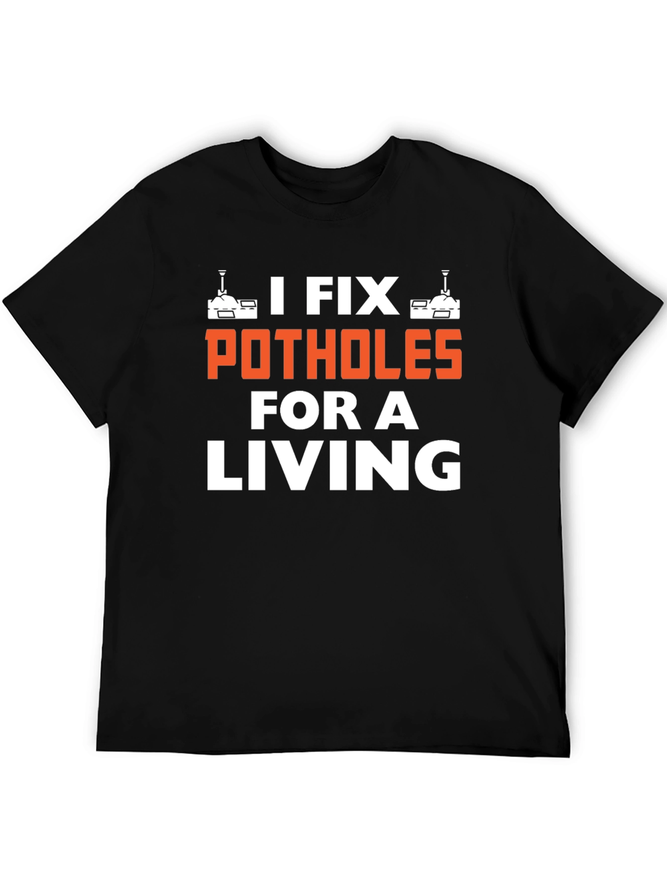 I Fix Potholes for a Living T-Shirt