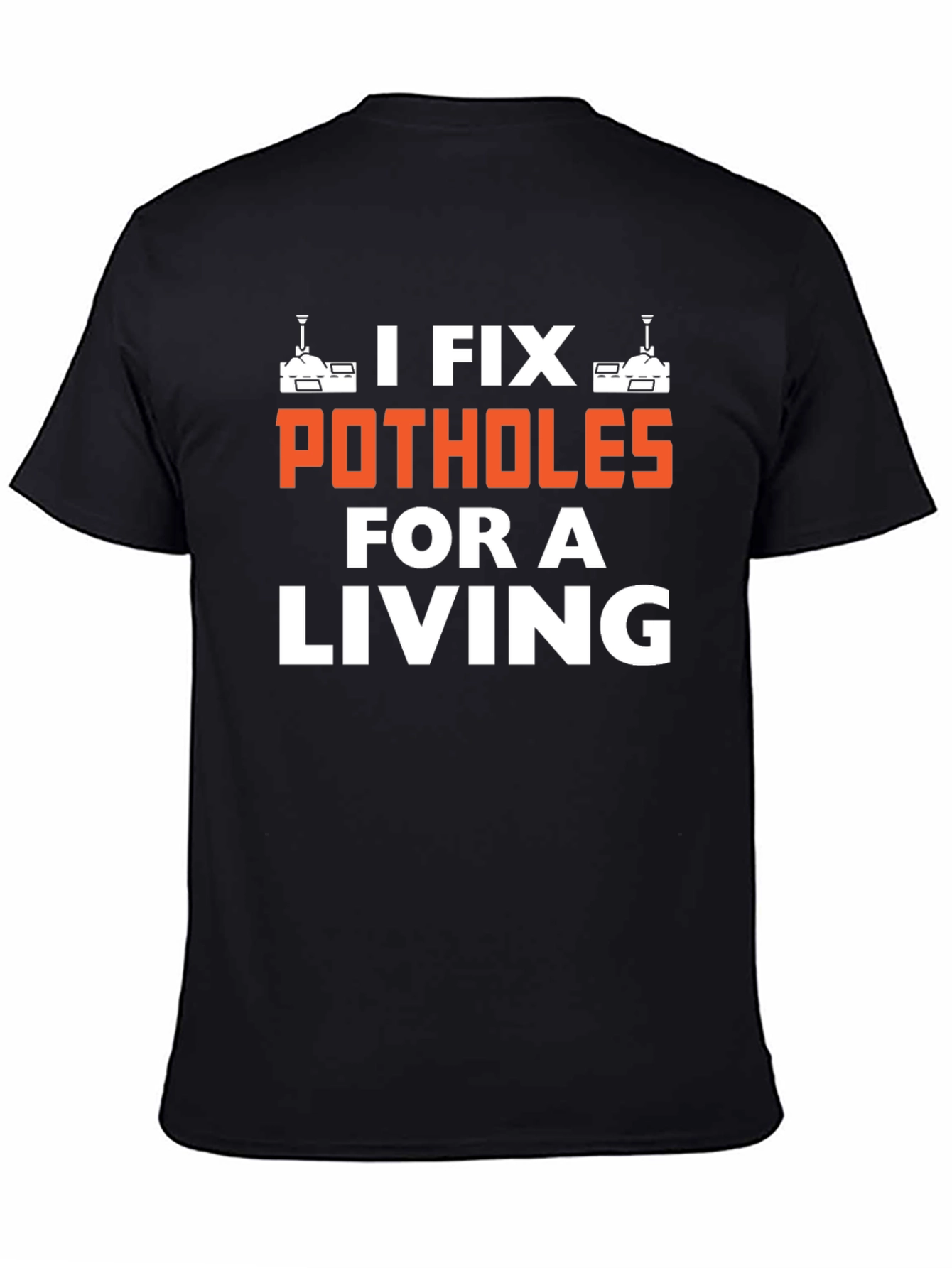 I Fix Potholes for a Living T-Shirt