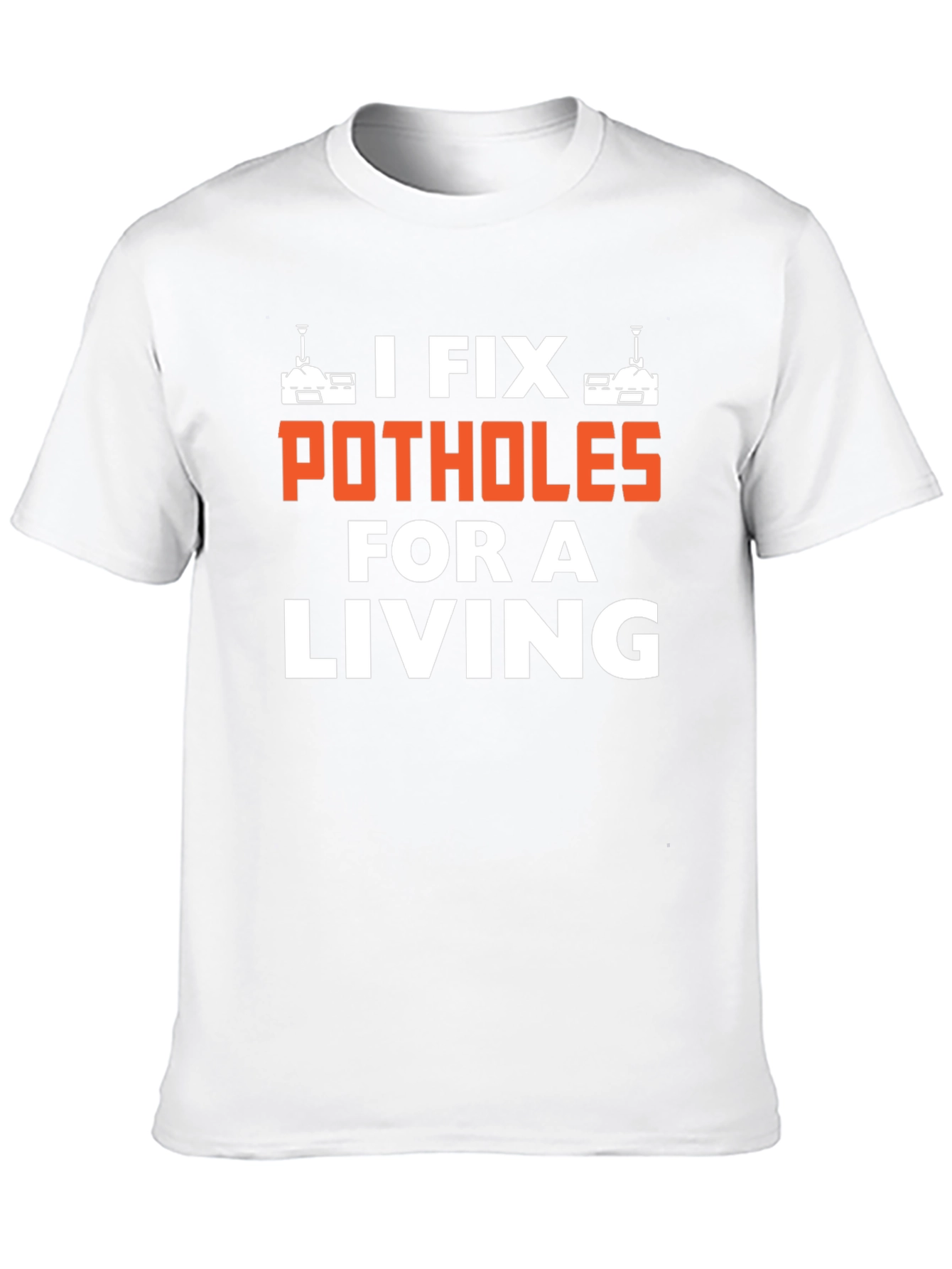 I Fix Potholes for a Living T-Shirt