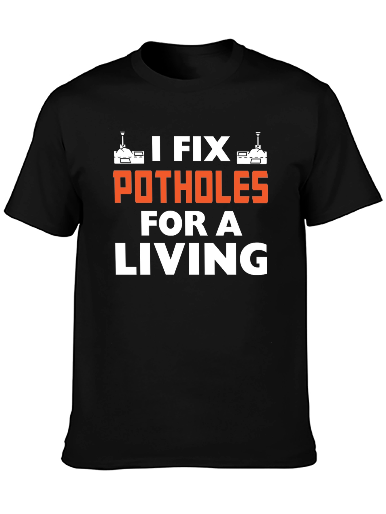 I Fix Potholes for a Living T-Shirt