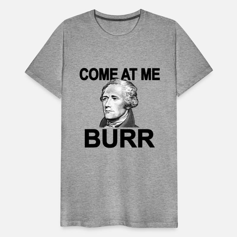 Come At Me Burr Funny History Alexander Hamiltonfu