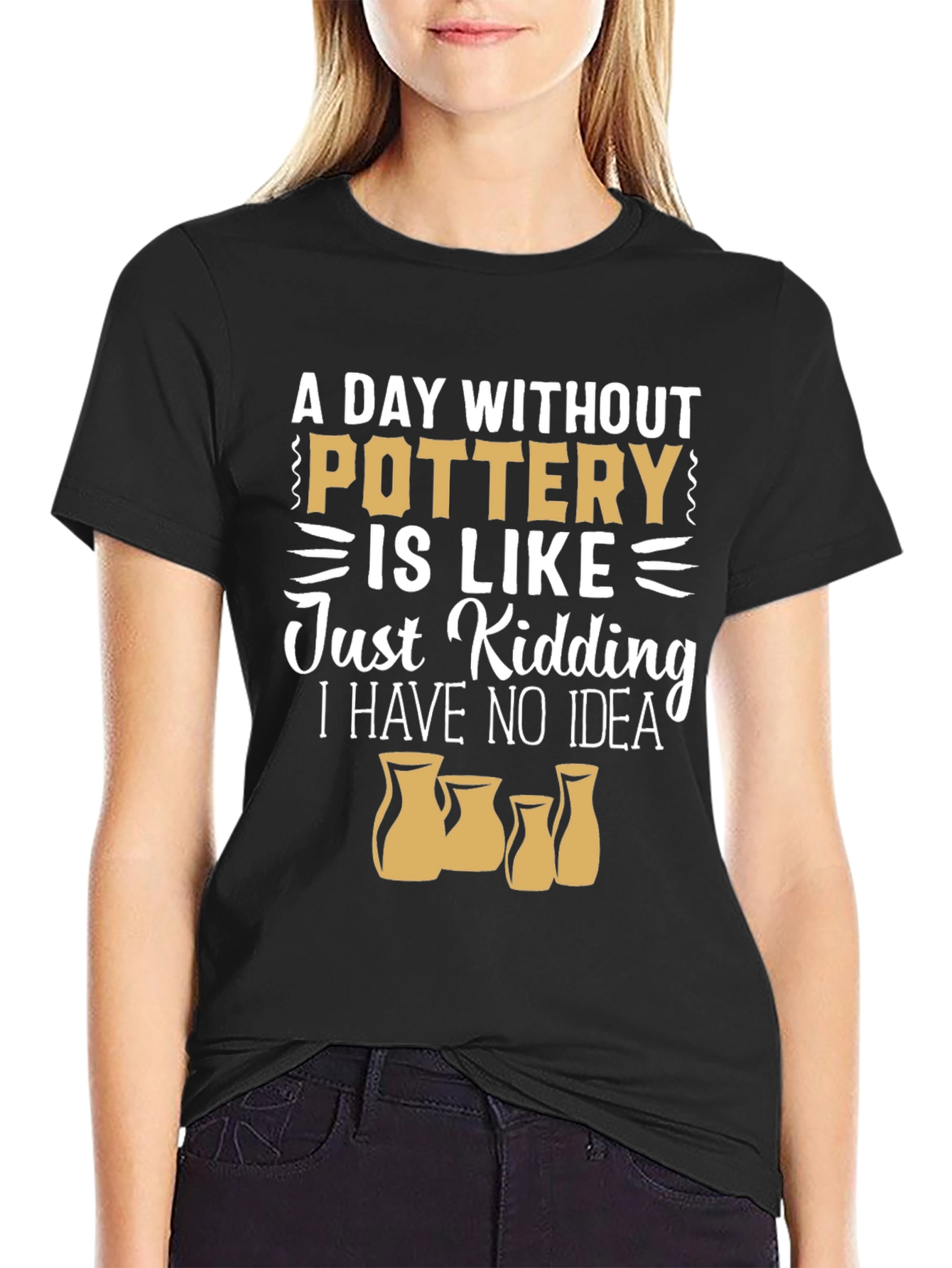 Pottery Lover T-Shirt - A Day Without Pottery