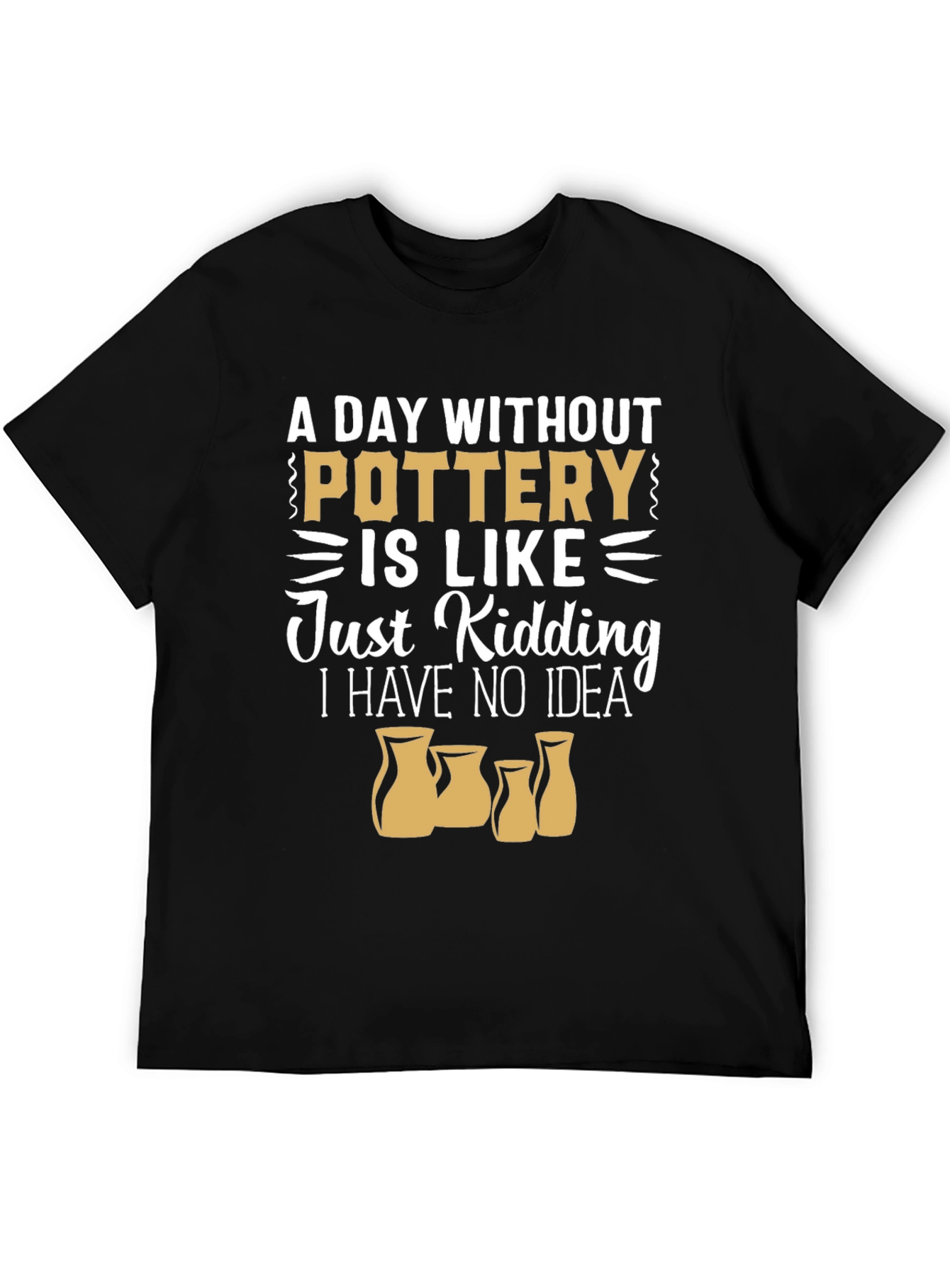 Pottery Lover T-Shirt - A Day Without Pottery