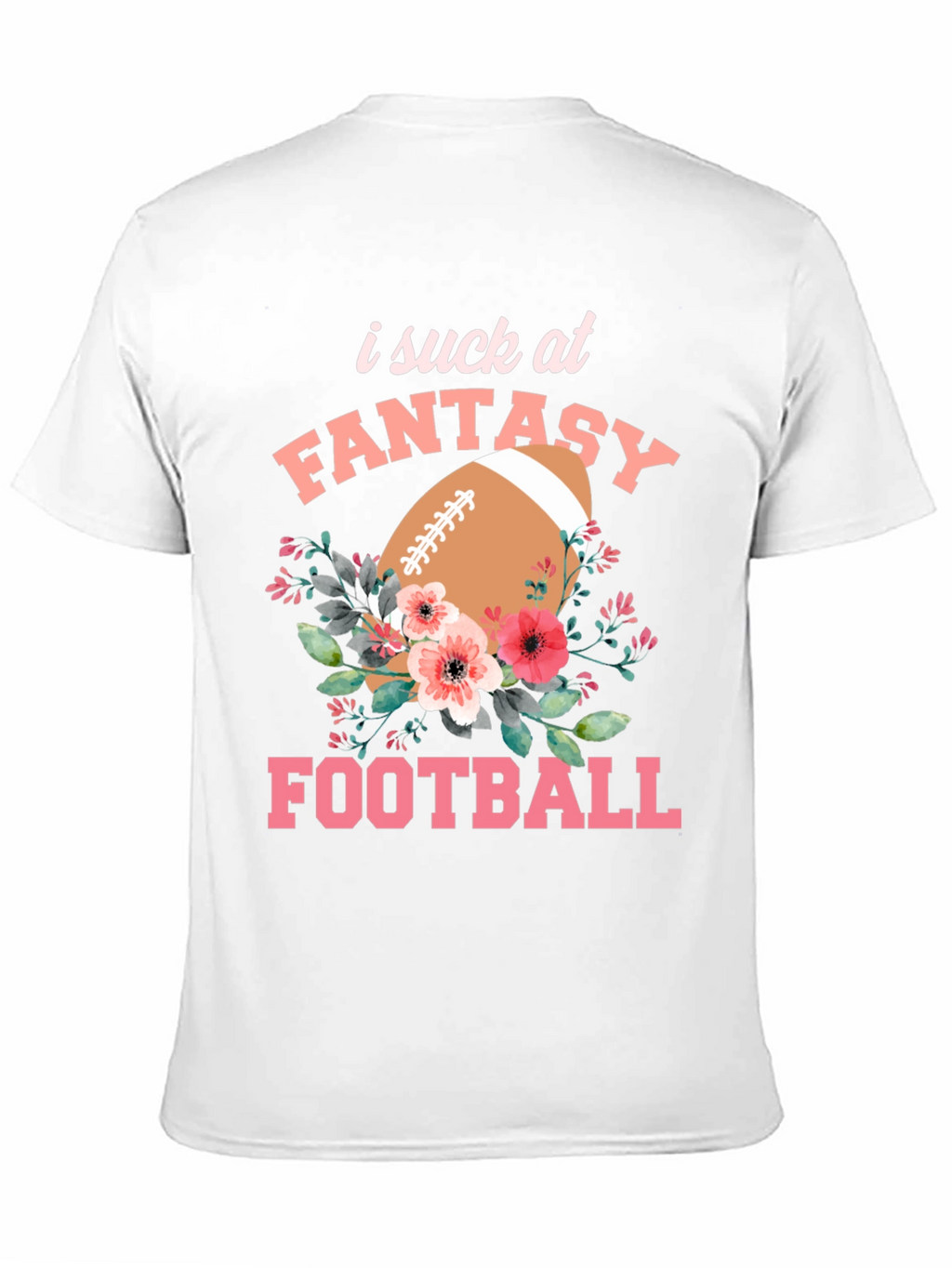 I Suck at Fantasy Football Graphic T-Shirt