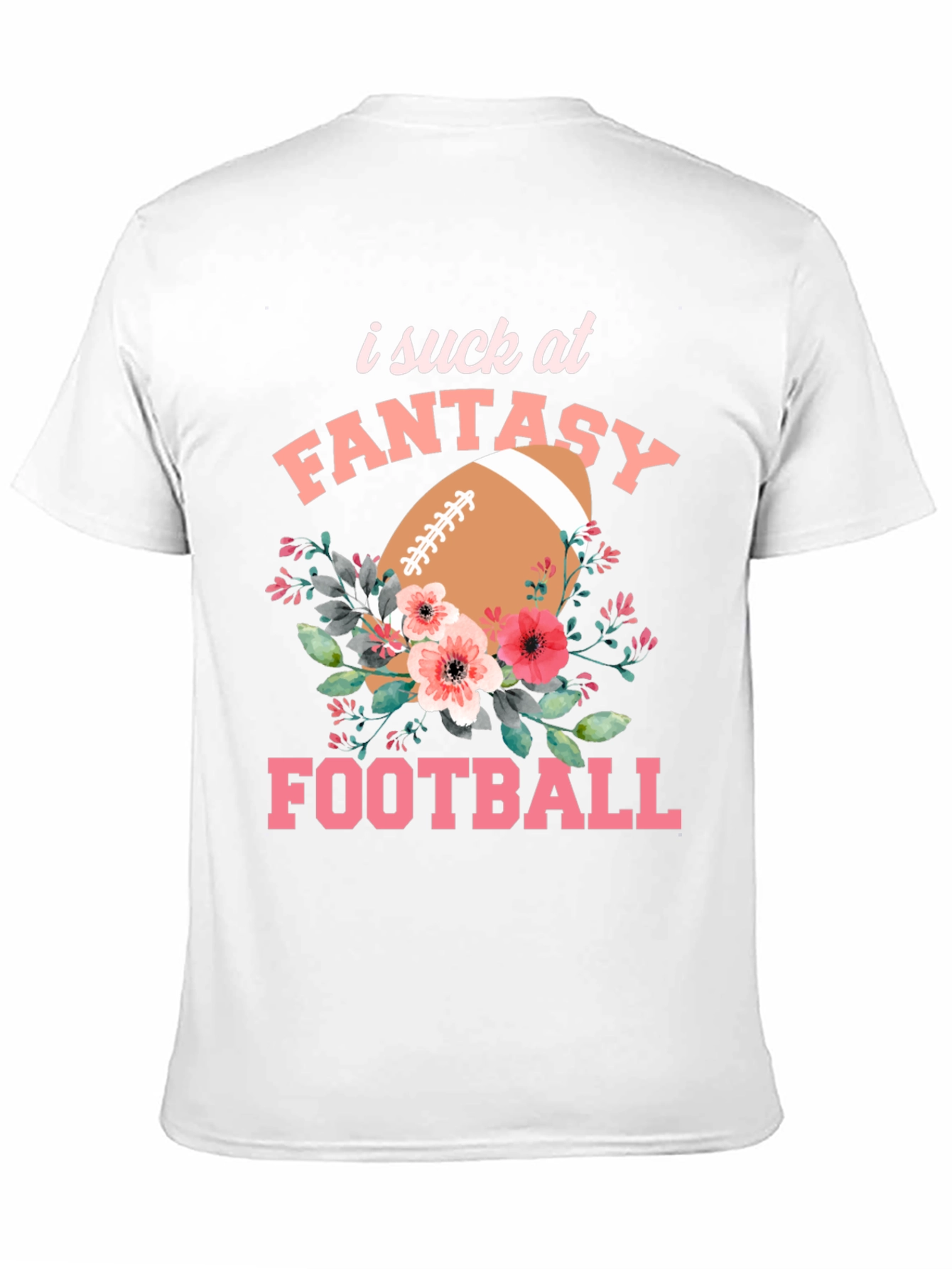 I Suck at Fantasy Football Graphic T-Shirt