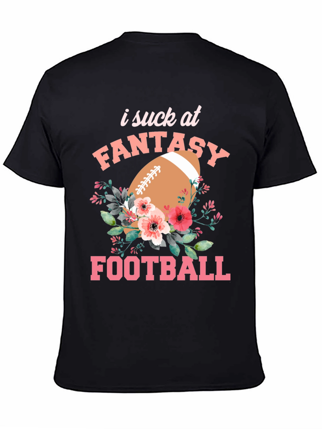 I Suck at Fantasy Football Graphic T-Shirt