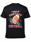 I Suck at Fantasy Football Graphic T-Shirt