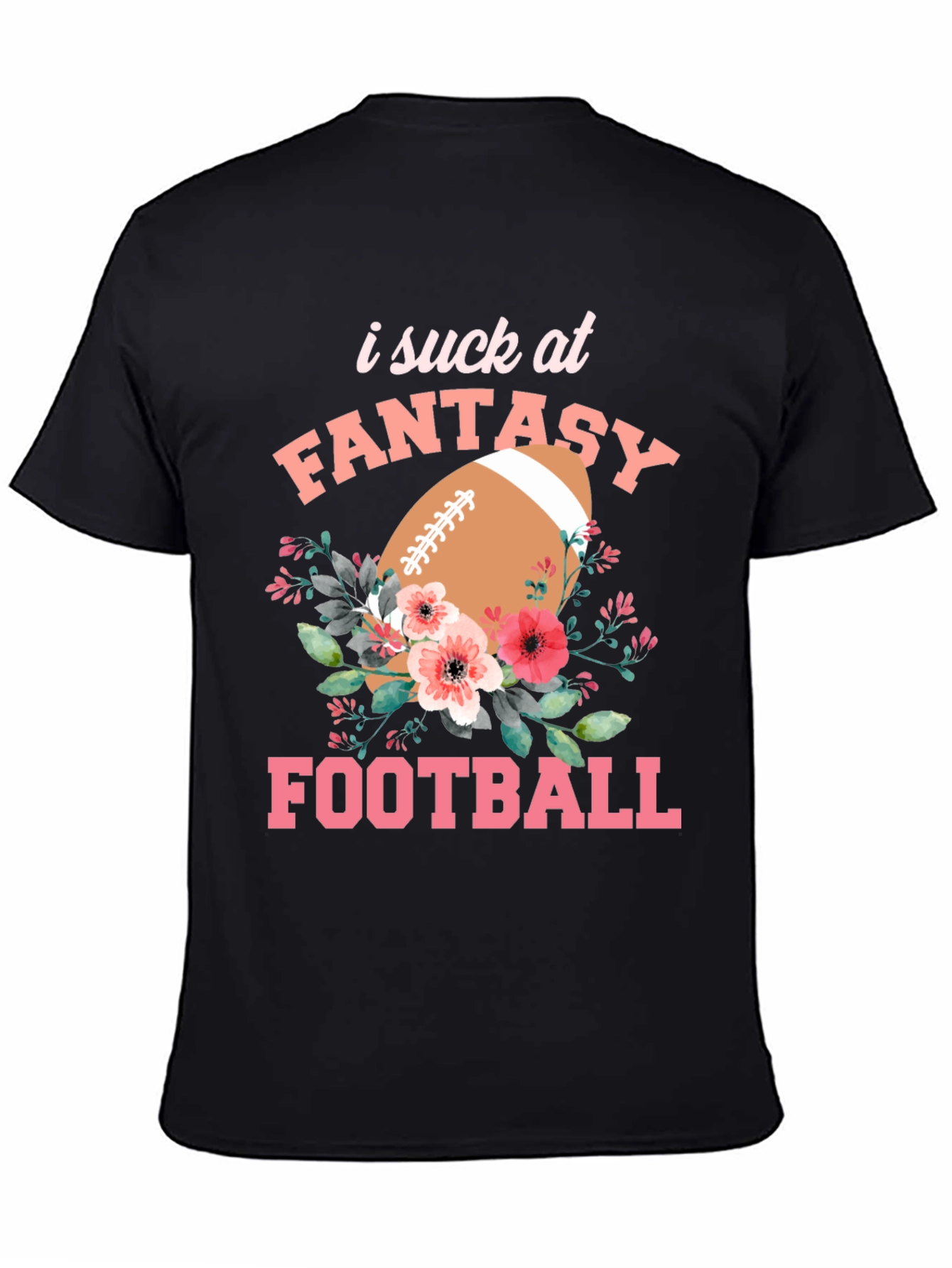 I Suck at Fantasy Football Graphic T-Shirt