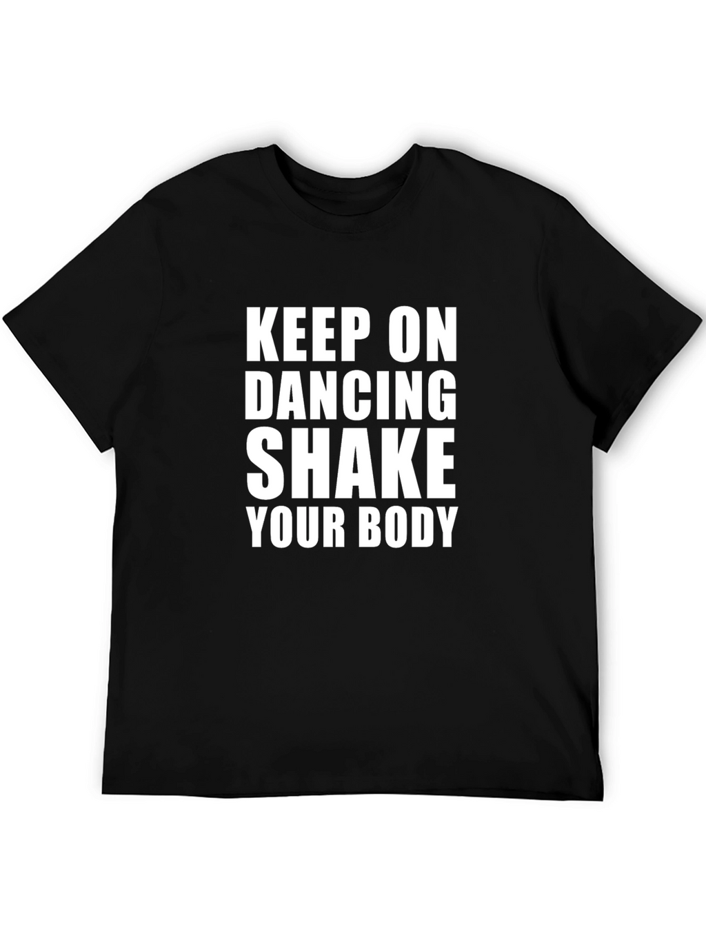 Keep On Dancing Tee - Shake Your Body!