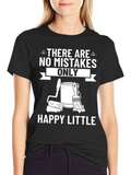 Funny Painting T-Shirt - Happy Little