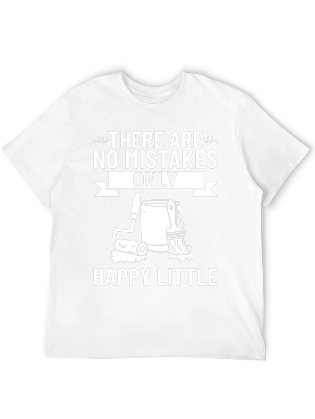 Funny Painting T-Shirt - Happy Little