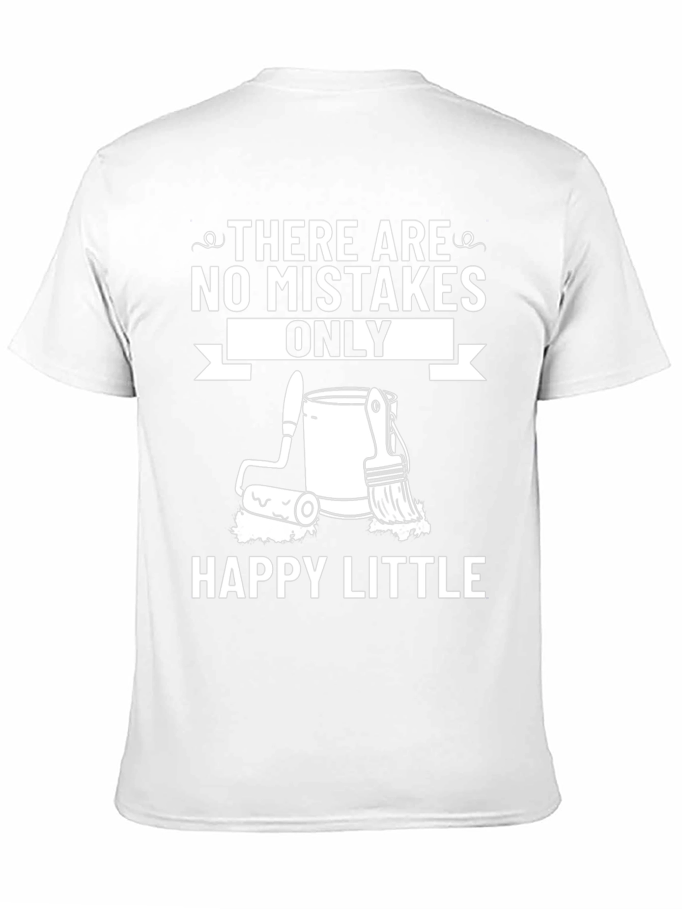 Funny Painting T-Shirt - Happy Little