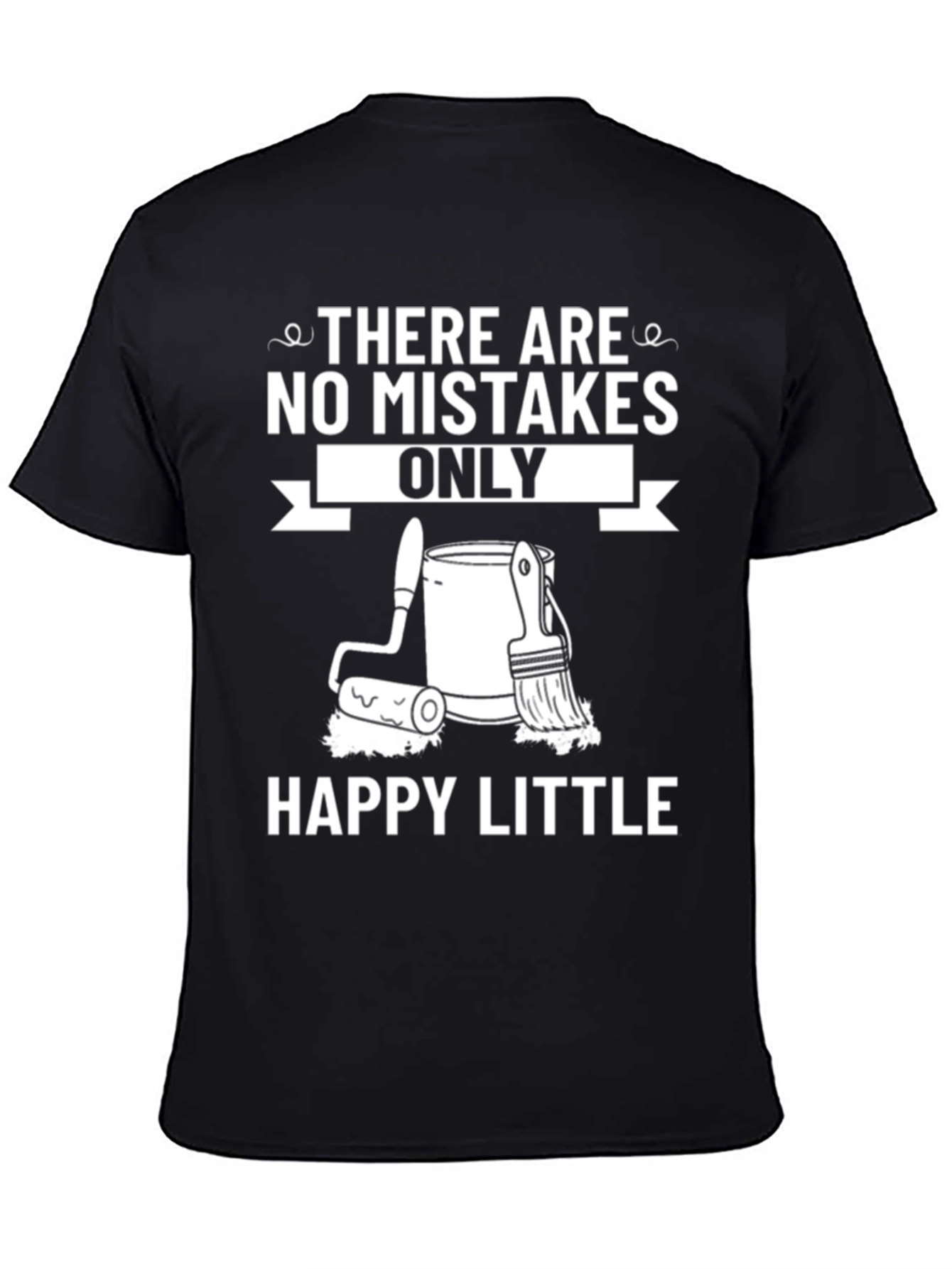 Funny Painting T-Shirt - Happy Little
