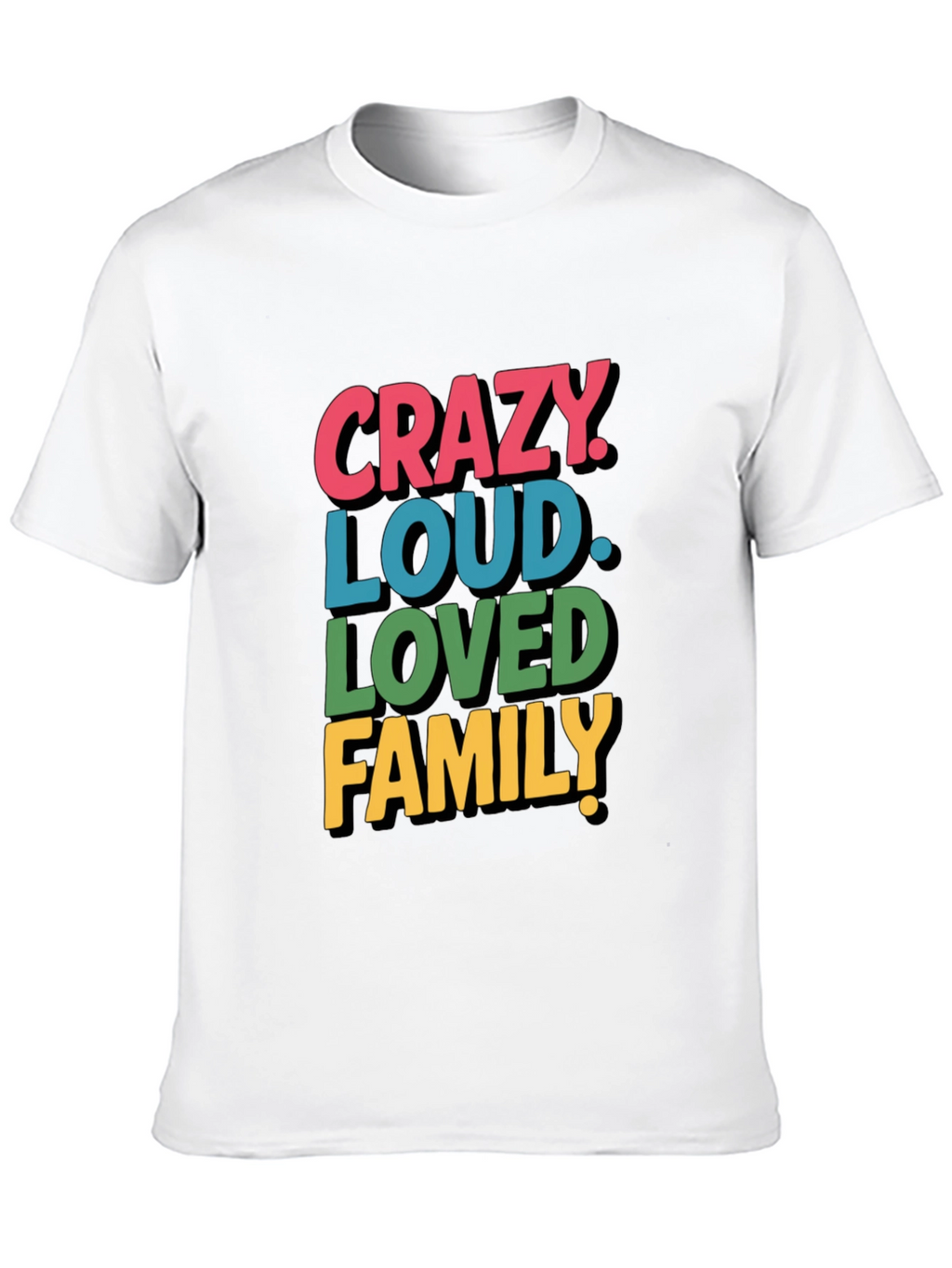 Crazy Loud Loved Family Tee