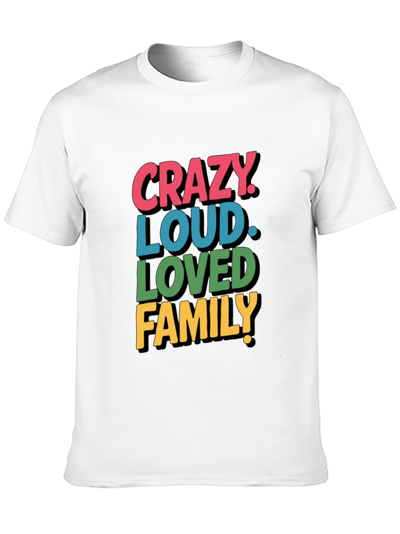 Crazy Loud Loved Family Tee