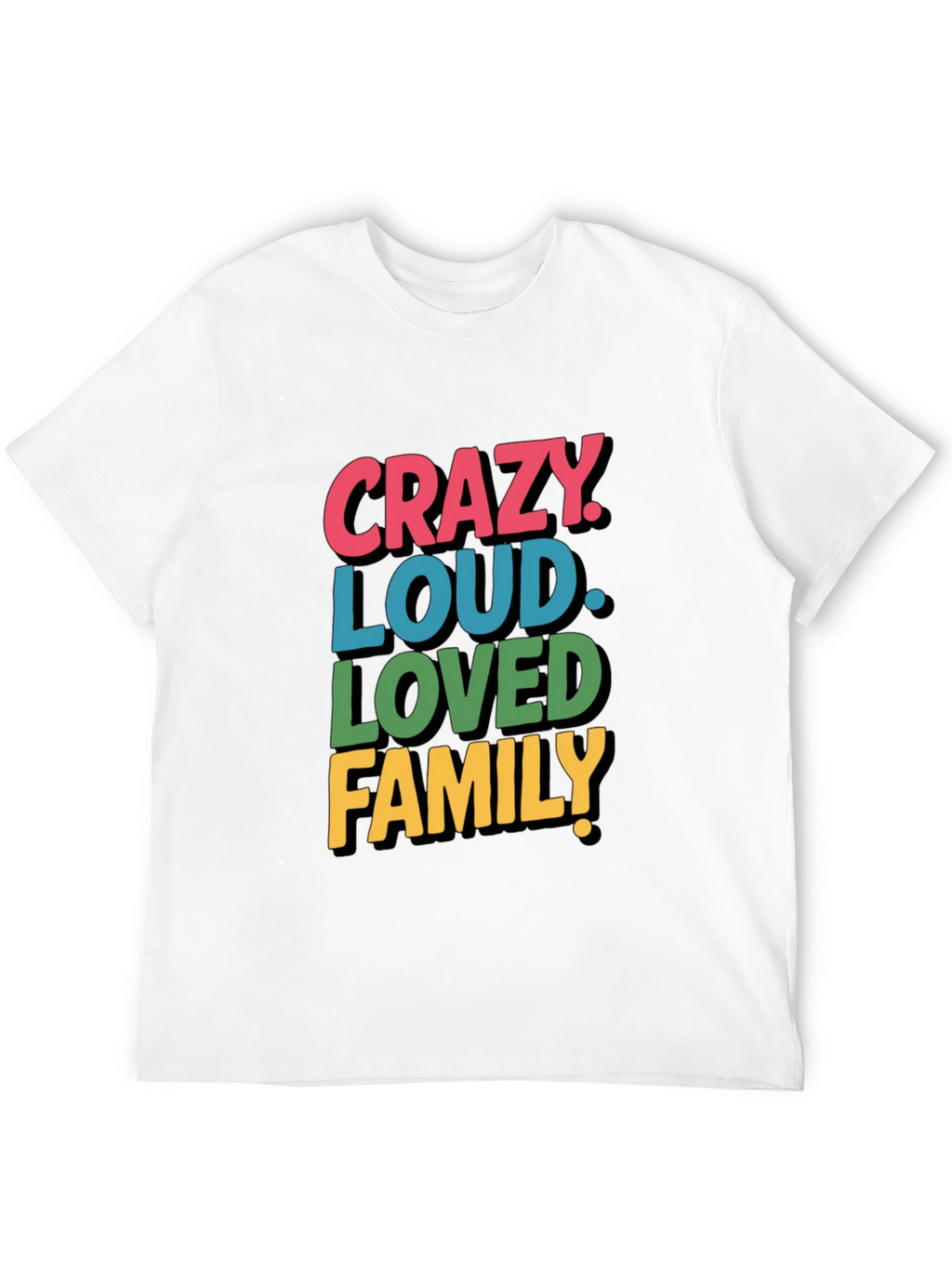 Crazy Loud Loved Family Tee