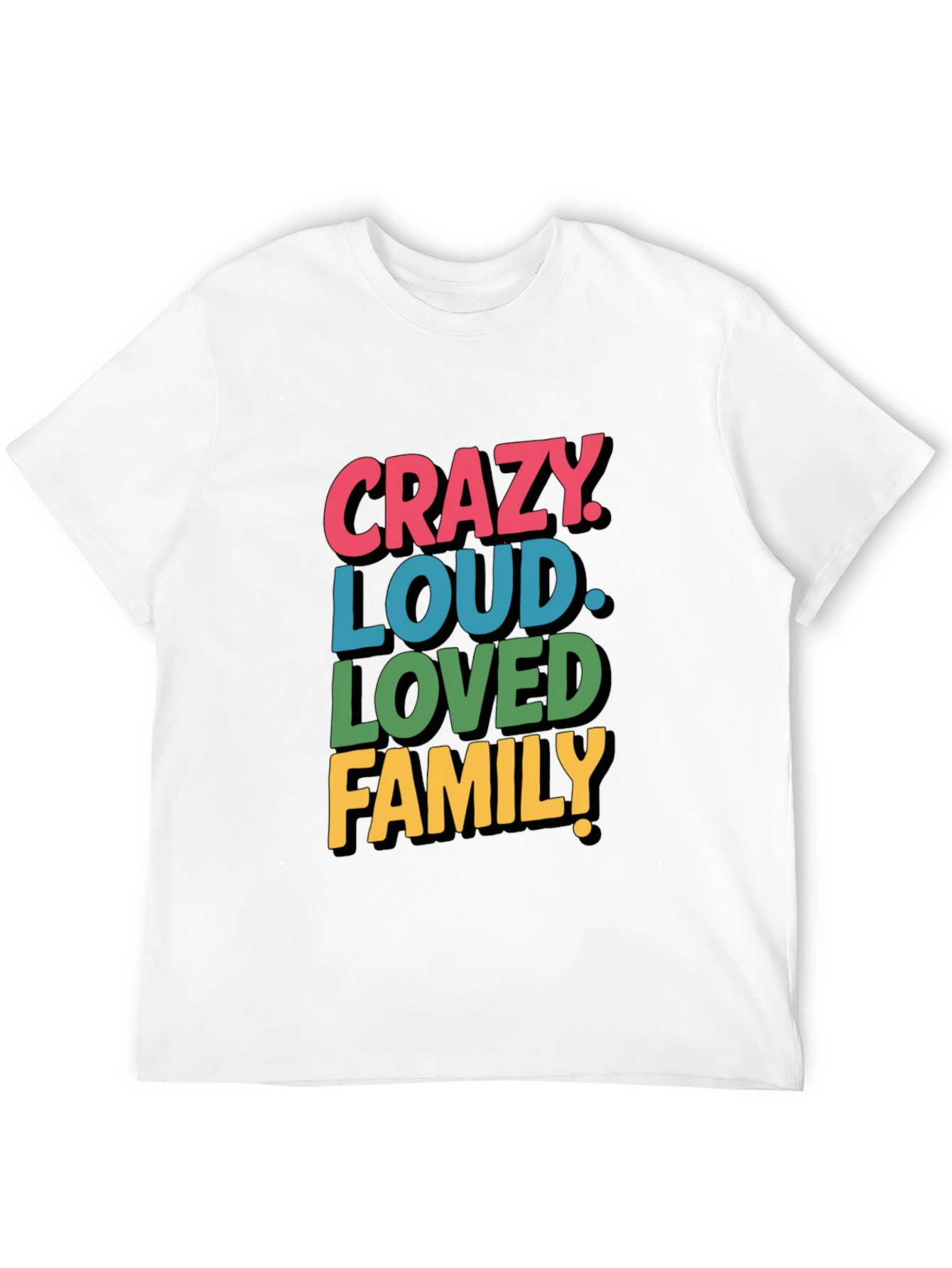 Crazy Loud Loved Family Tee