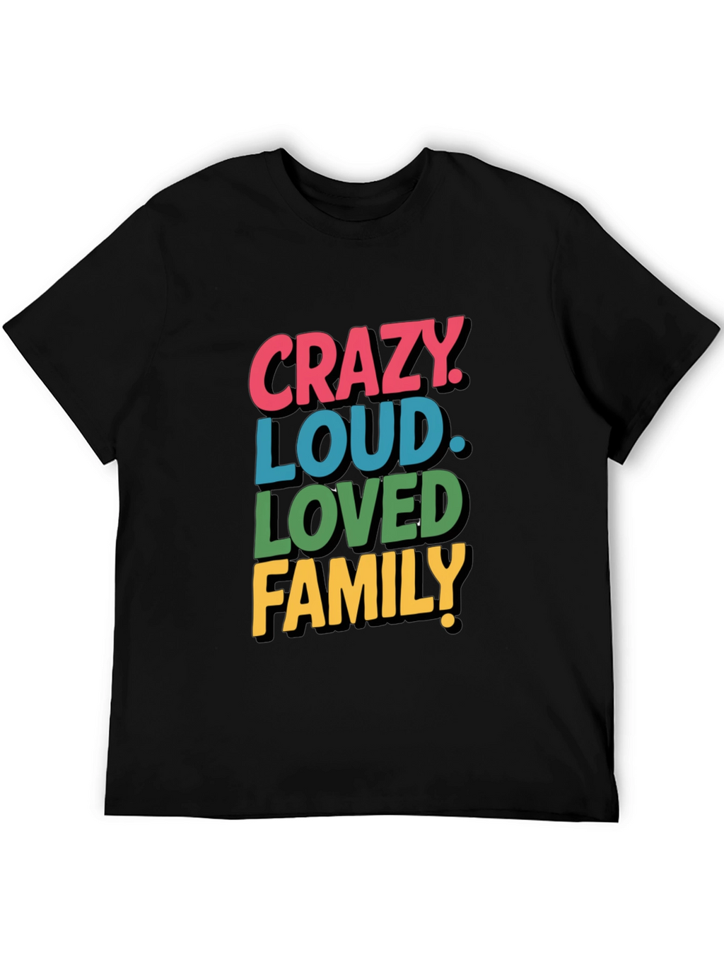 Crazy Loud Loved Family Tee