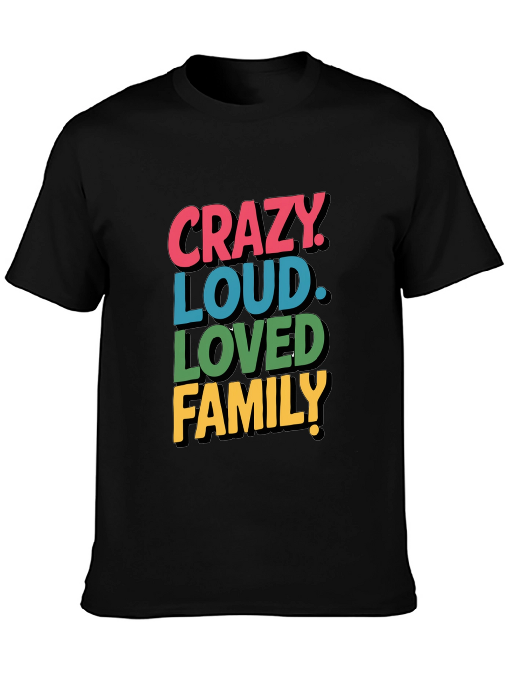 Crazy Loud Loved Family Tee