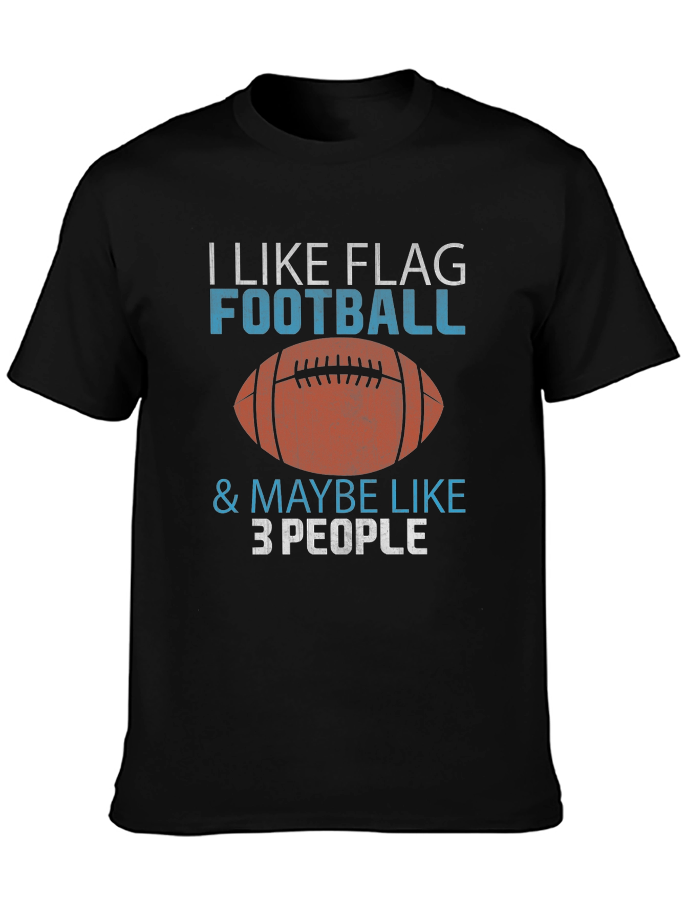 I Like Flag Football & Maybe Like 3 People T-Shirt