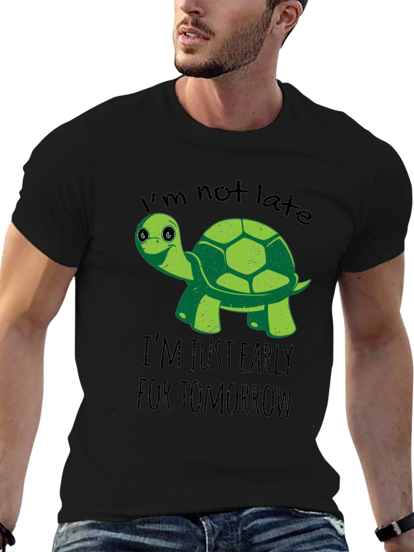Funny Turtle T-Shirt: Im Not Late Early For Tomorrow