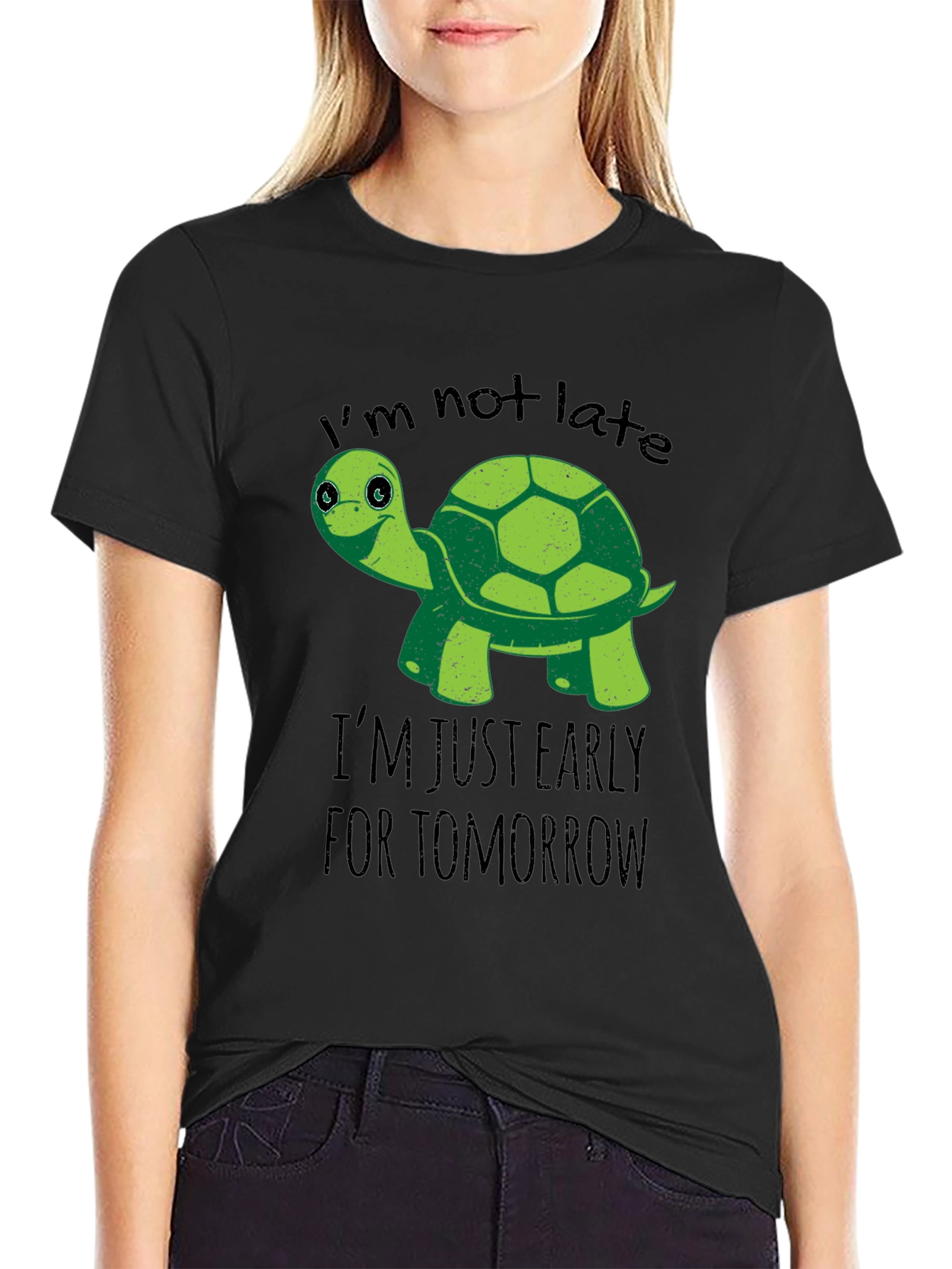 Funny Turtle T-Shirt: Im Not Late Early For Tomorrow