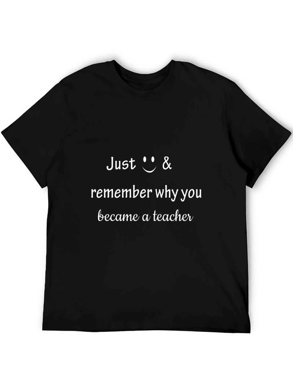 Teacher T-Shirt - Remember Why You Became A Teacher