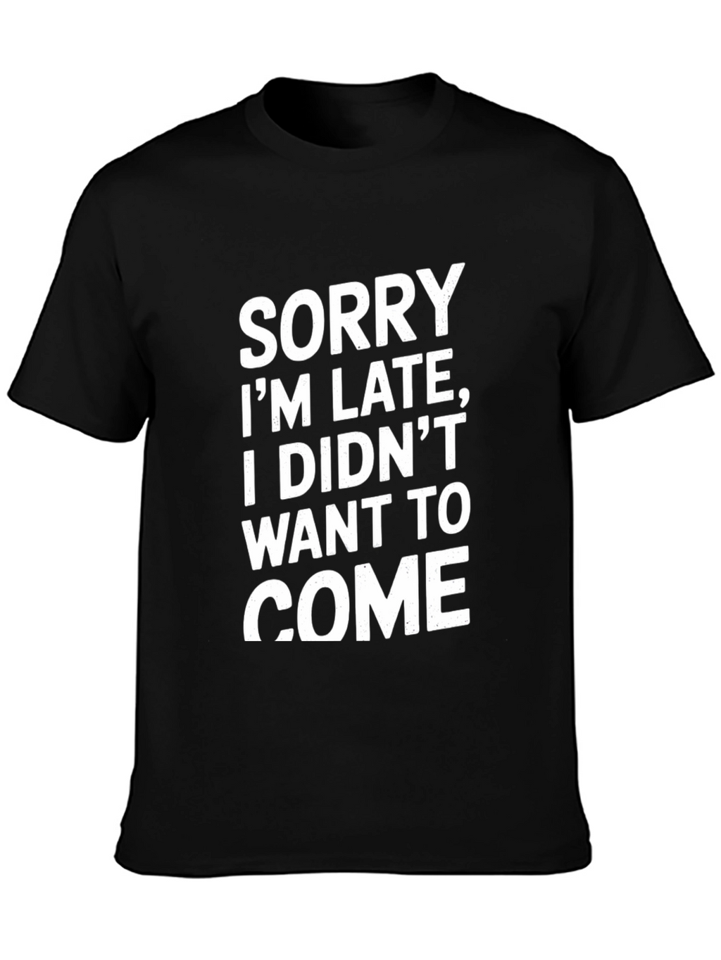 Funny Sorry Im Late Graphic Tee
