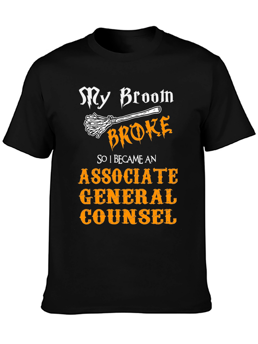 Broom Broke Funny Associate General Counsel T-Shirt