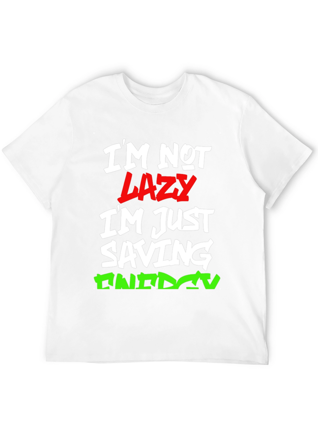 Funny Im Not Lazy Graphic T-Shirt