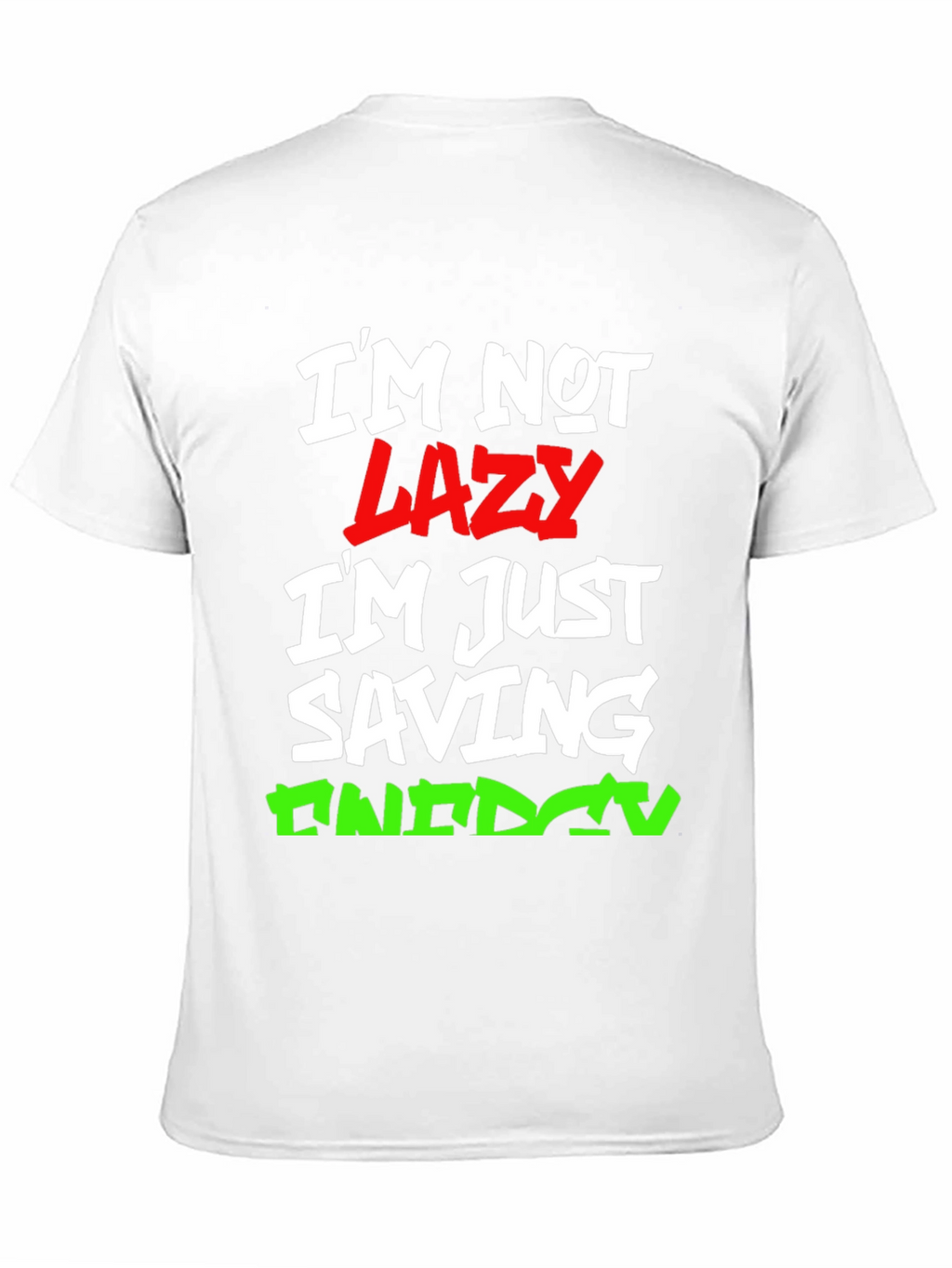 Funny Im Not Lazy Graphic T-Shirt