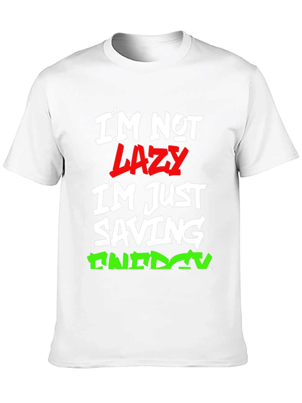 Funny Im Not Lazy Graphic T-Shirt