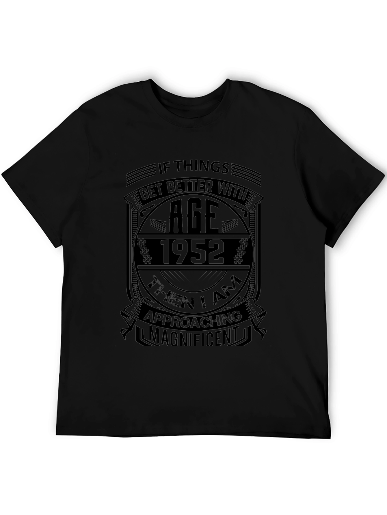 Vintage 1952 Birthday T-Shirt - If Things Get Better With Age