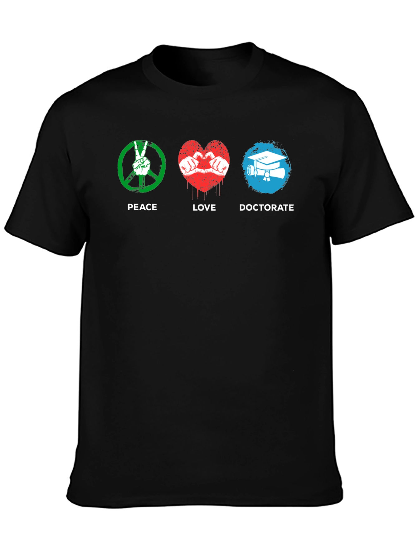Peace Love Doctorate T-Shirt