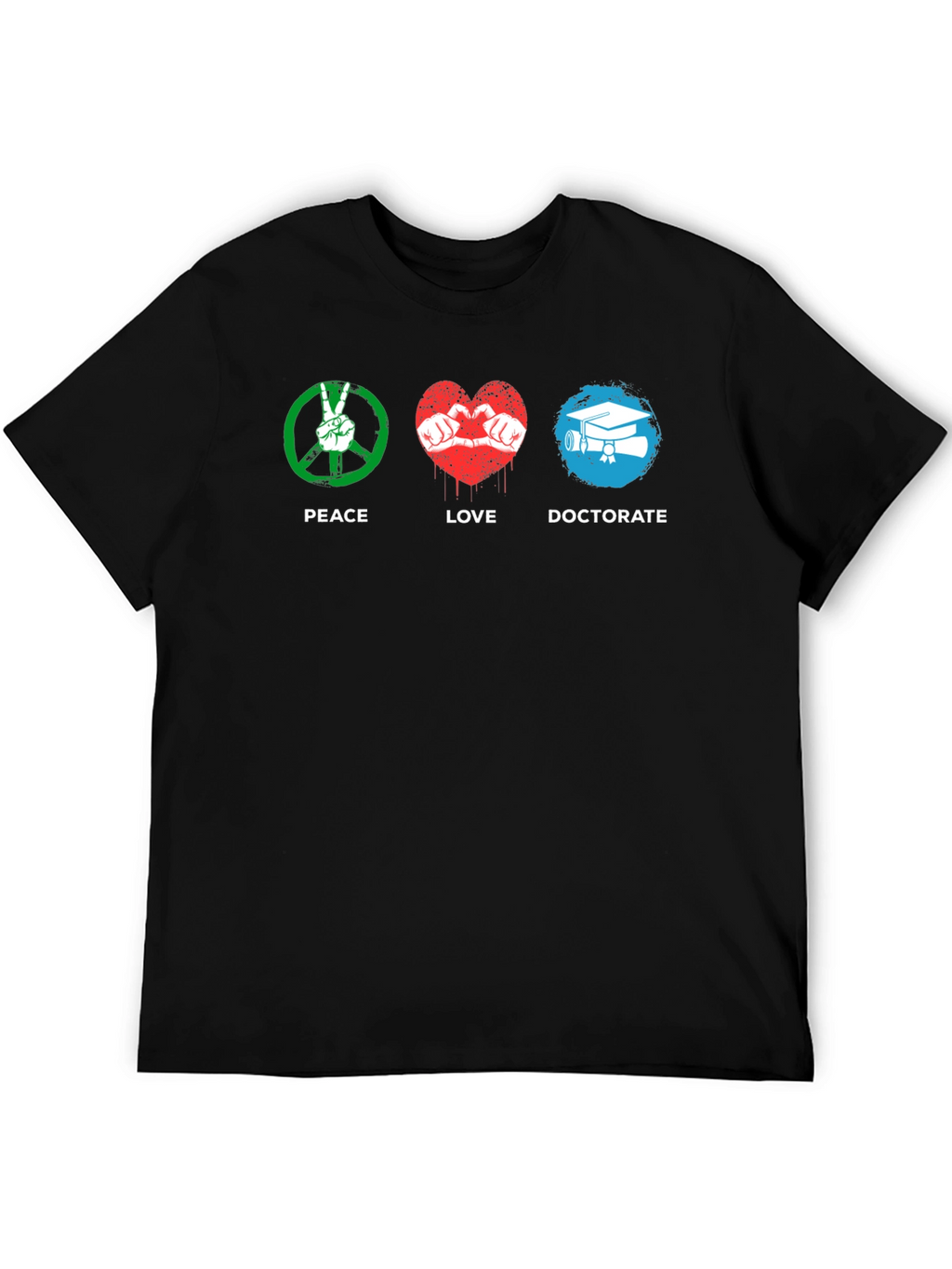Peace Love Doctorate T-Shirt
