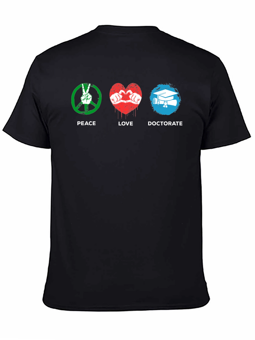 Peace Love Doctorate T-Shirt