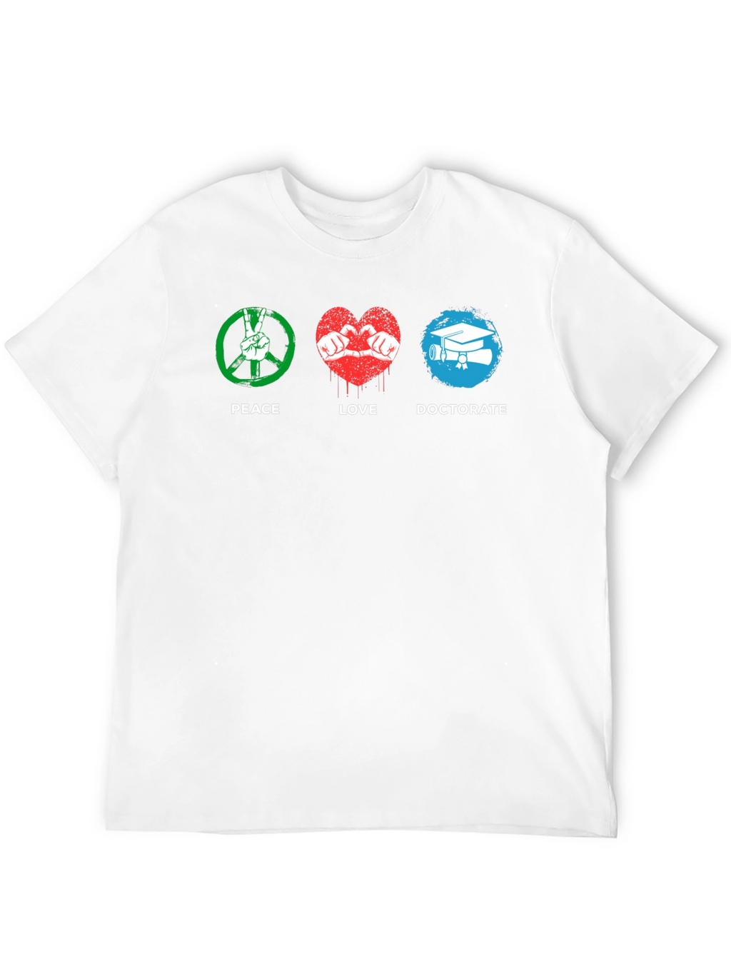 Peace Love Doctorate T-Shirt